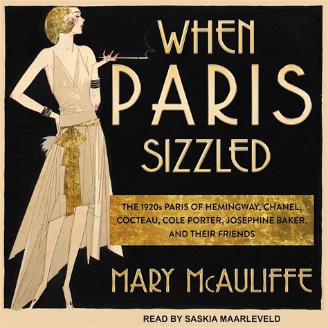 When Paris Sizzled: The 1920s Paris of Hemingway, Chanel, 